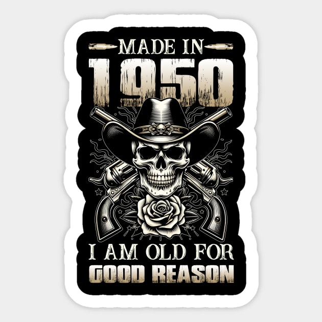 Made In 1950 I'm Old For Good Reason Sticker by D'porter